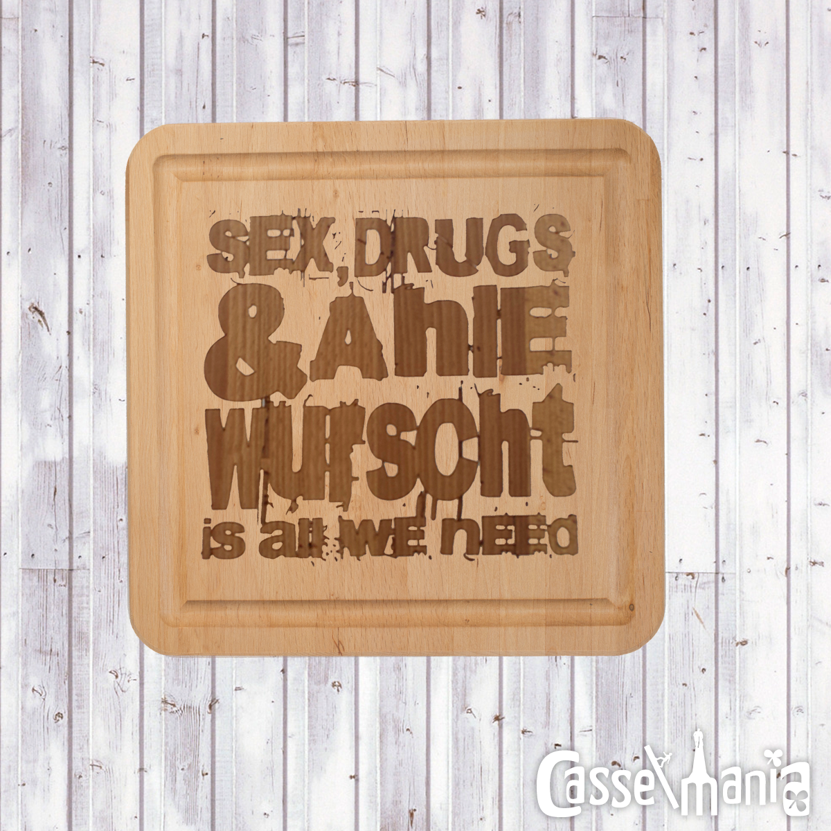 Brettchen "Sex drugs and Ahle Wurscht is all we need"